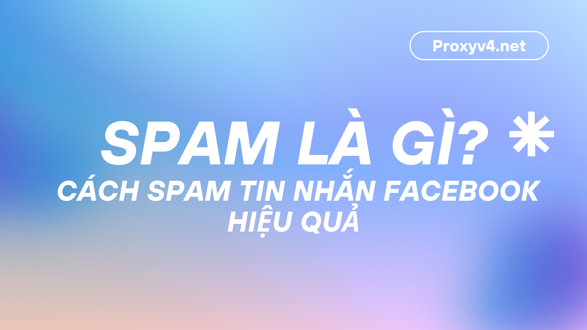 Spam là gì? Cách spam tin nhắn Facebook hiệu quả