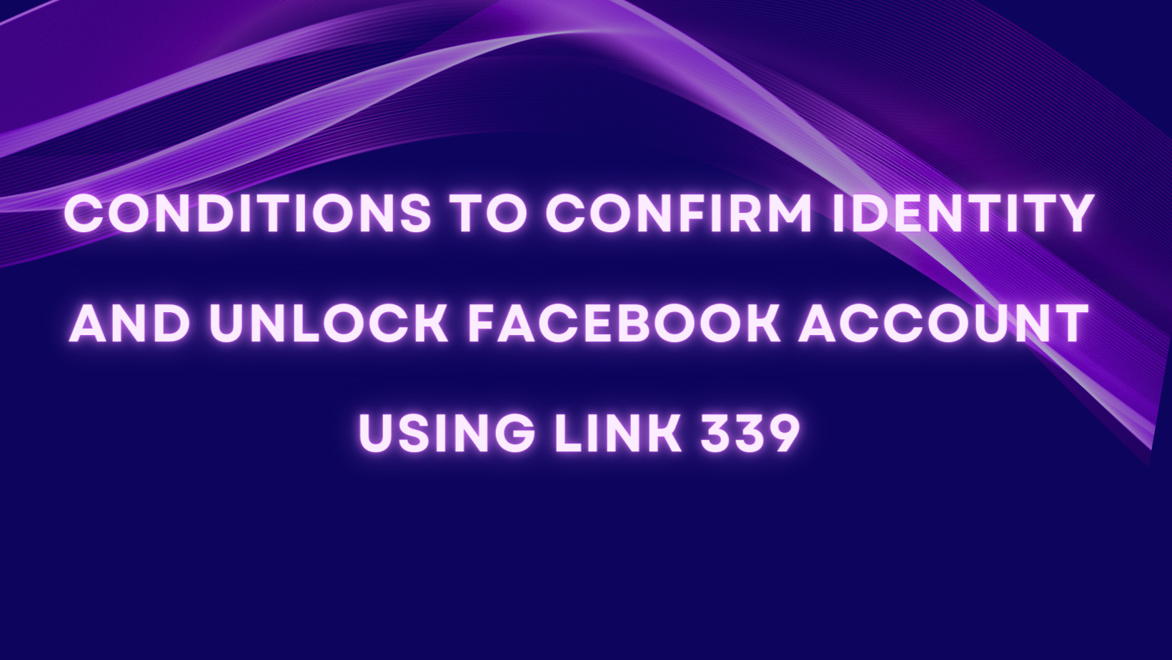 Conditions to confirm identity and unlock Facebook account using link 339