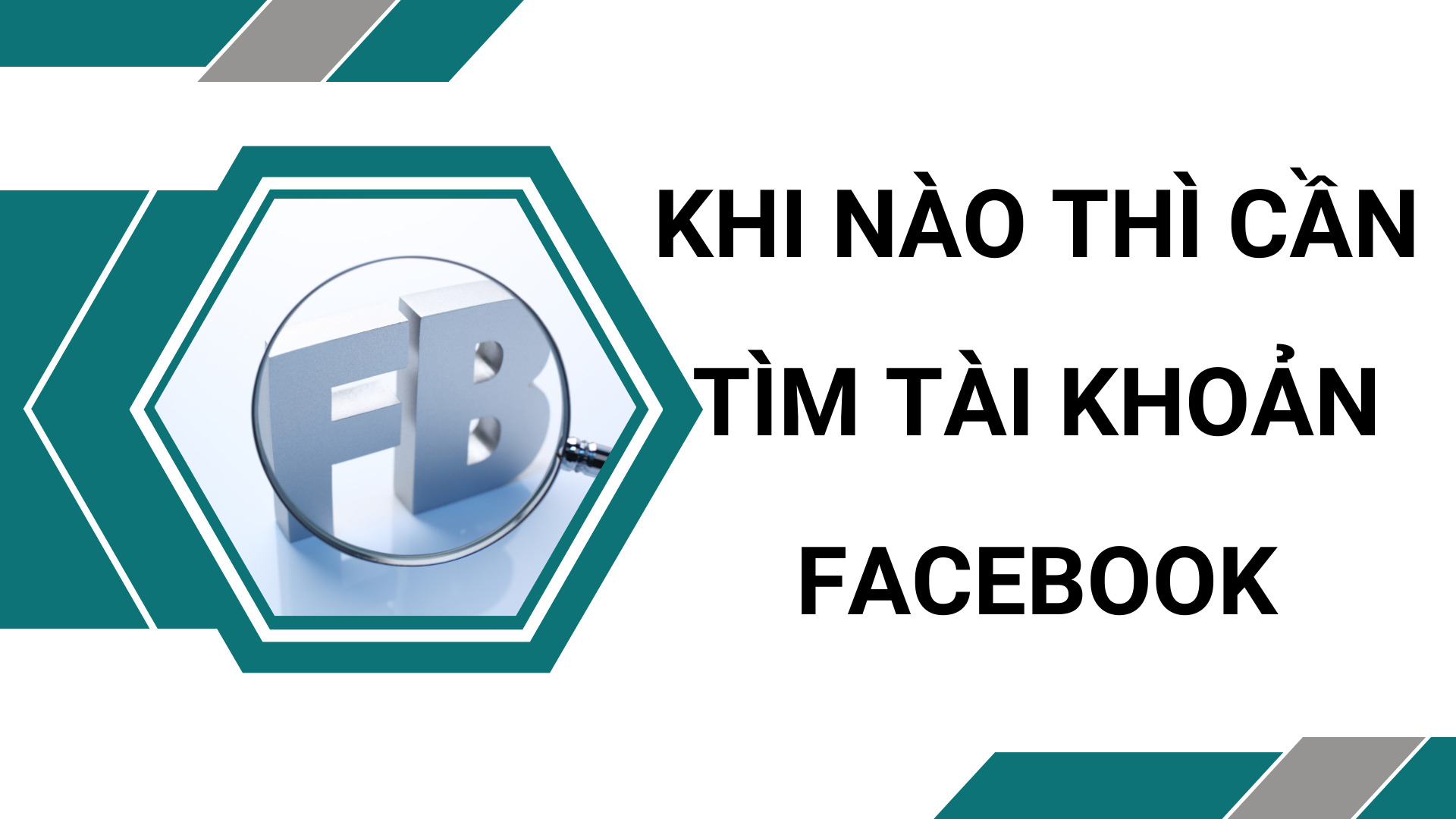 Tìm tài khoản Facebook khi nào?