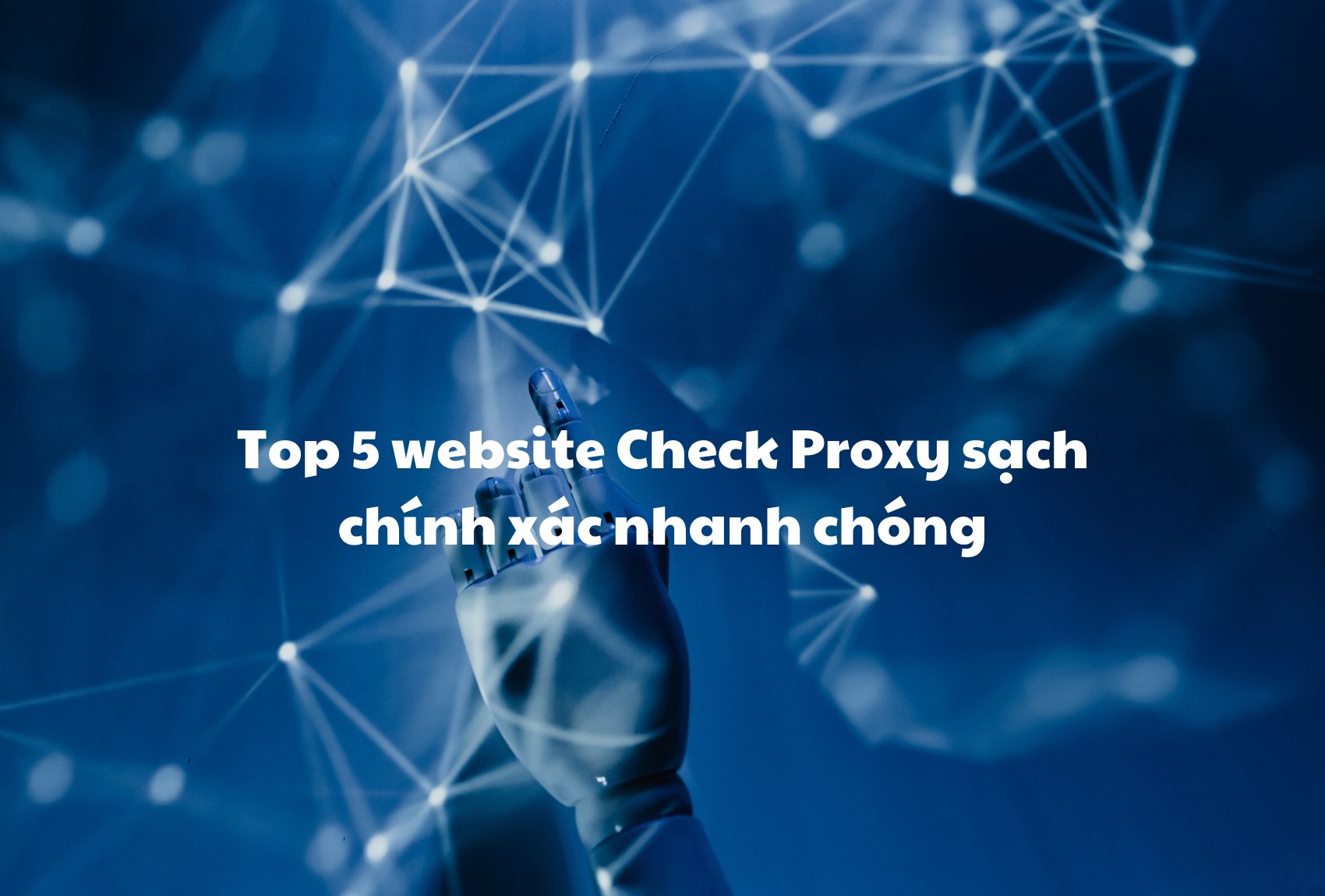 Top 5 website Check Proxy sạch chính xác nhanh chóng