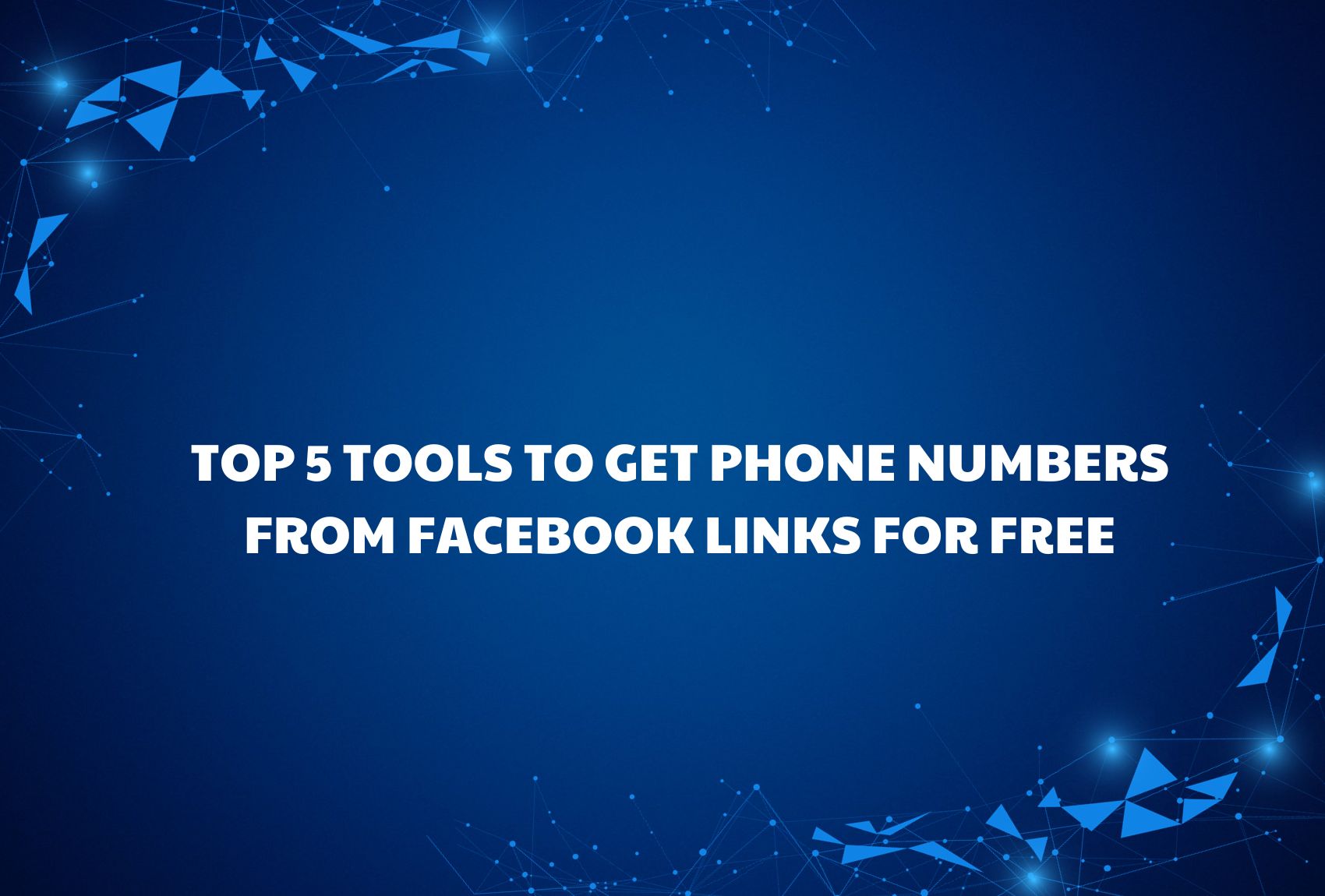 Top 5 tools to get phone numbers from Facebook links for free