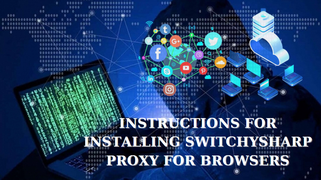 Instructions for installing SwitchySharp Proxy for browsers