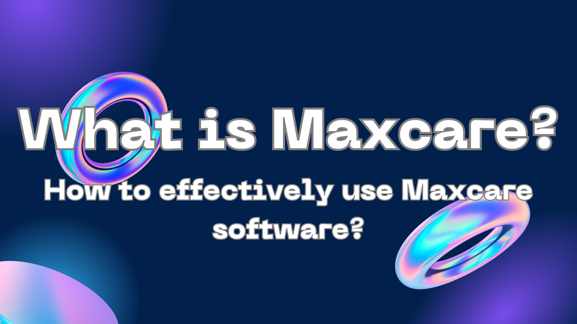 What is Maxcare? How to effectively use Maxcare software