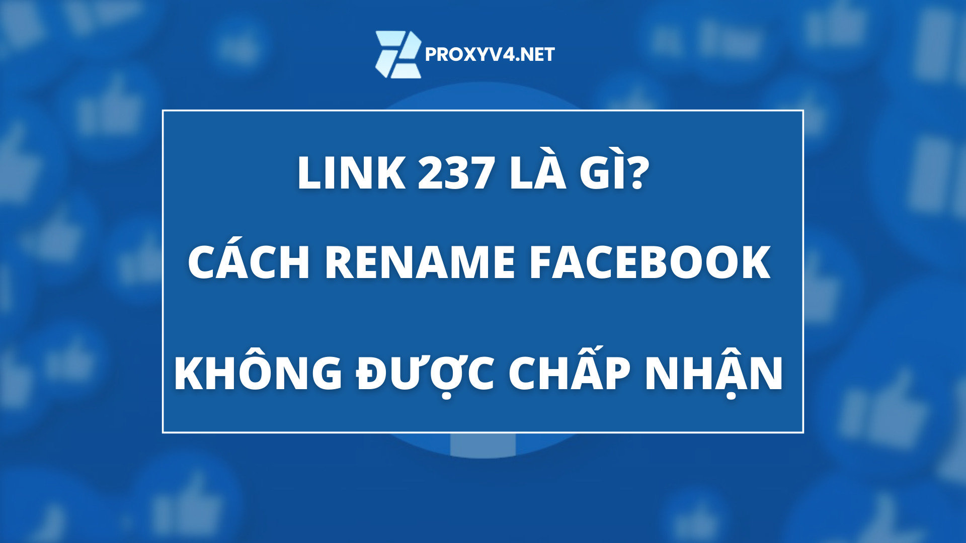Link 237 là gì? Cách rename Facebook không được chấp nhận