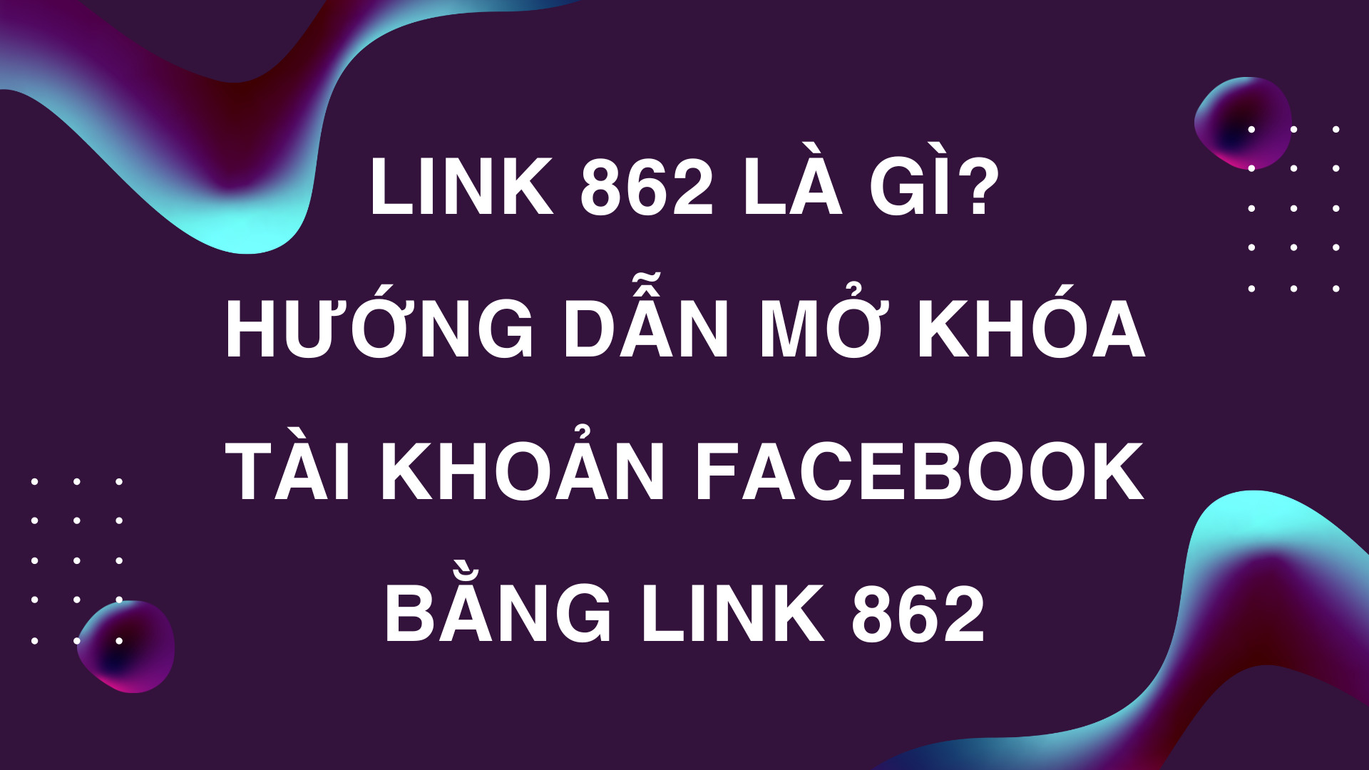 Link 862 là gì? Hướng dẫn mở khóa tài khoản Facebook bằng link 862