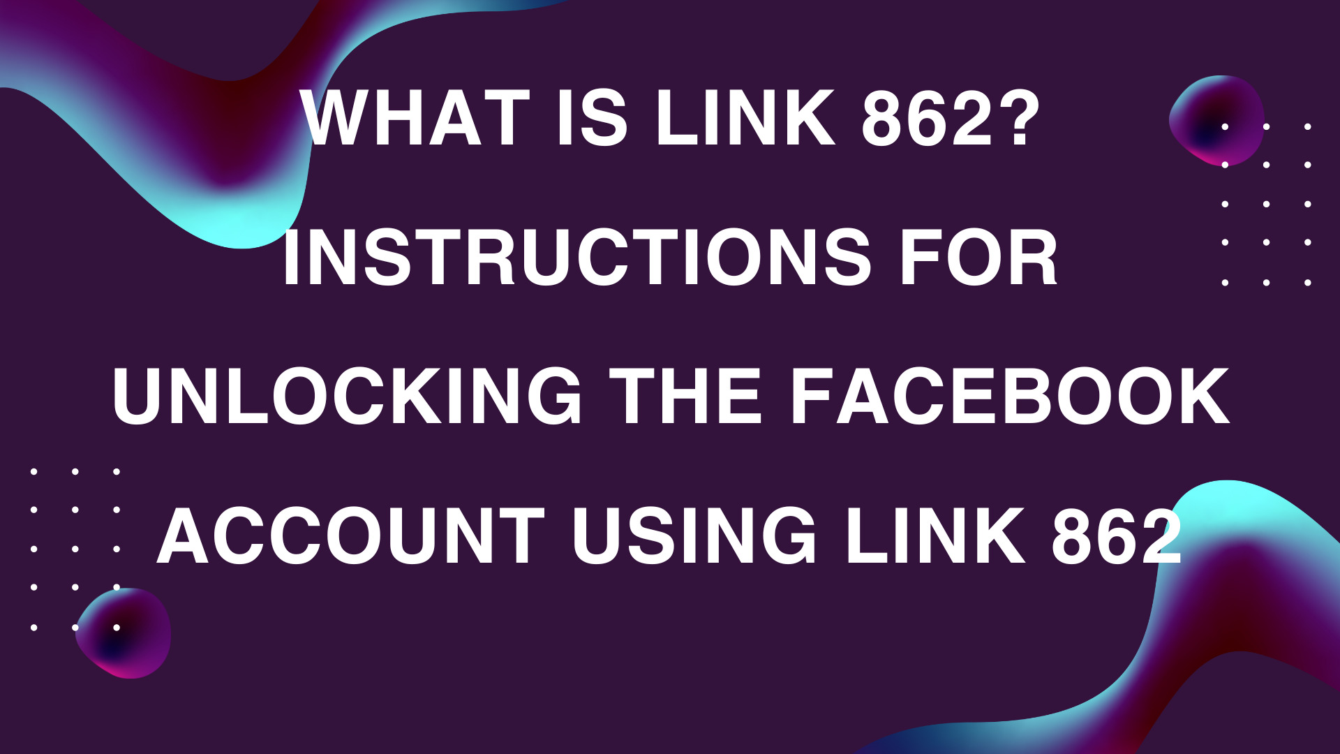 What is Link 862? Instructions for unlocking the Facebook account using link 862