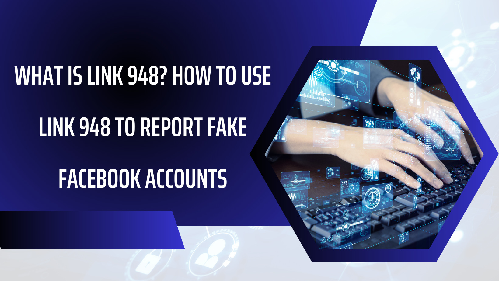 What is Link 948? How to use link 948 to report fake Facebook accounts
