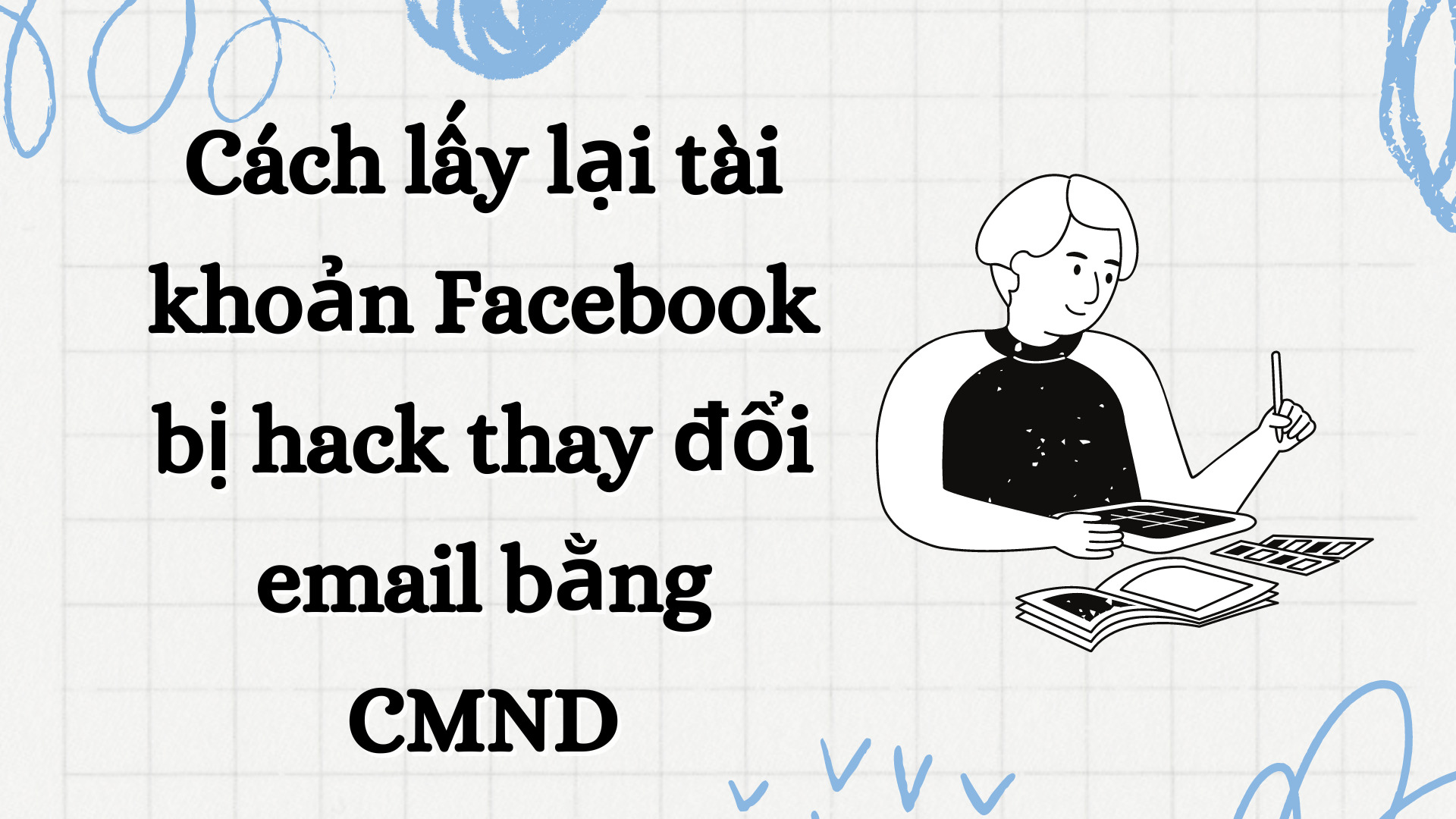 Cách lấy lại tài khoản Facebook bị hack thay đổi email bằng CMND