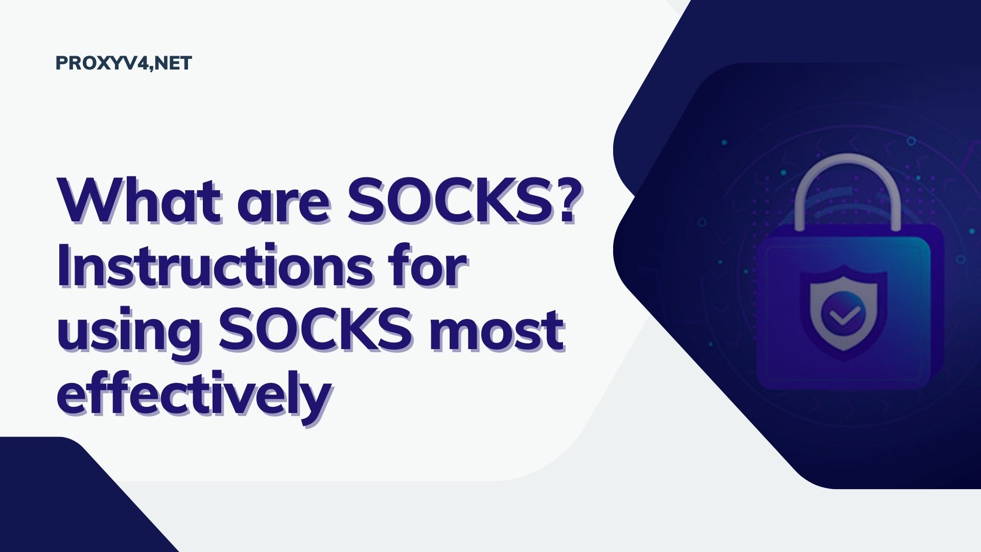 What are SOCKS? Instructions for using SOCKS most effectively