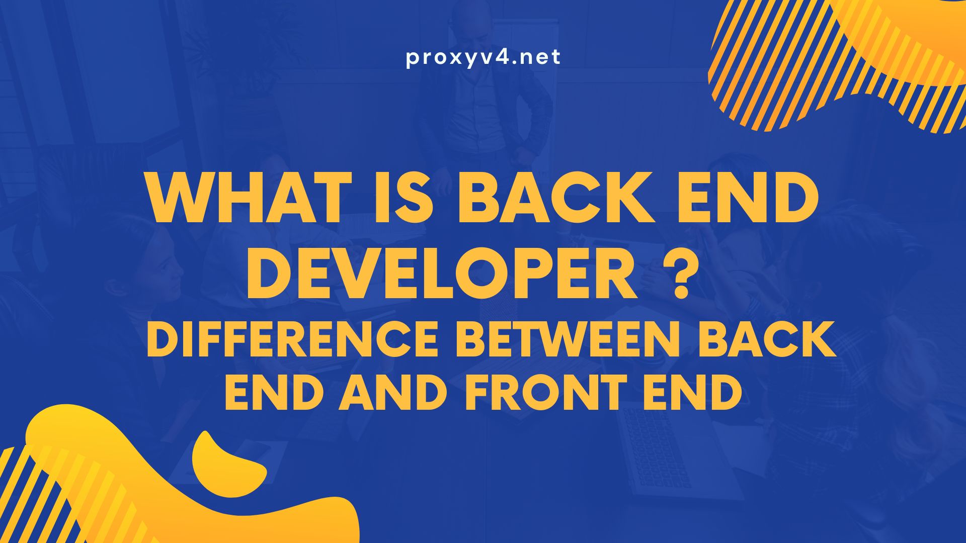 What is Back End Developer? Difference between back end and front end