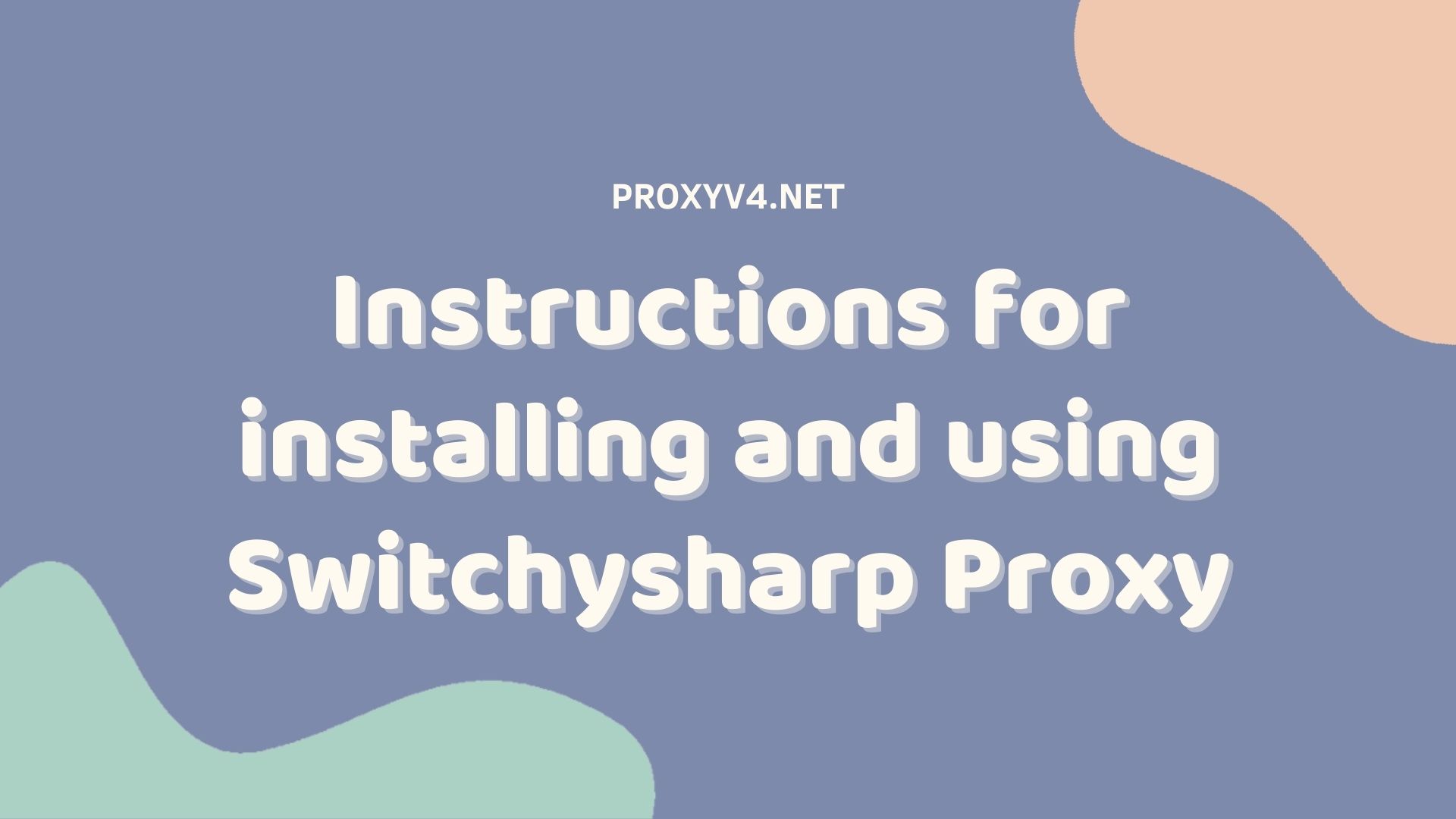 Instructions for installing and using proxy switchysharp
