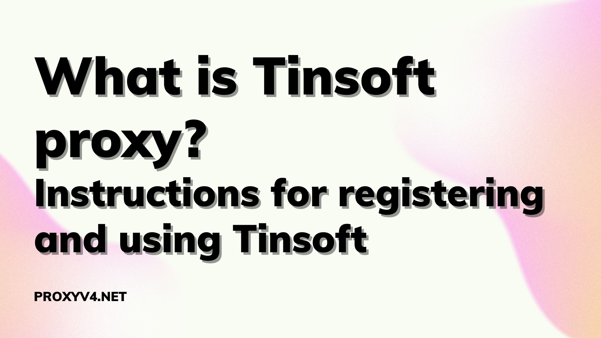 What is Tinsoft proxy? Instructions for registering and using Tinsoft